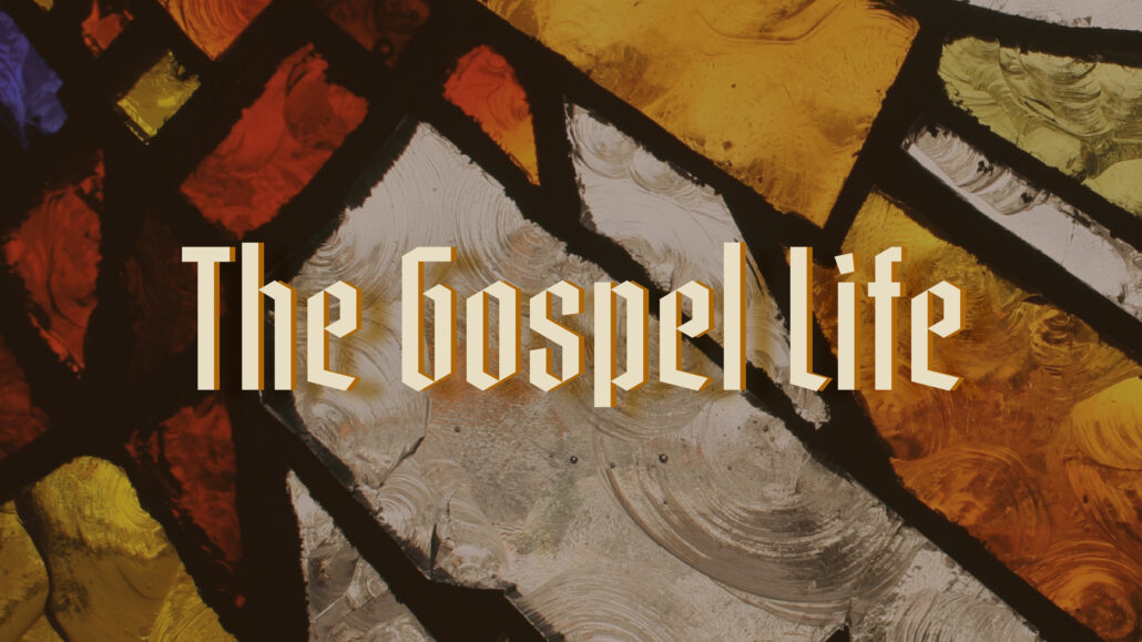 The Gospel Life:  Grasping the Gospel